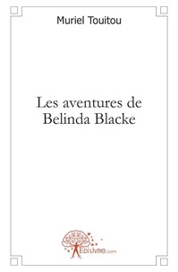 Muriel Touitou - Les aventures de belinda blacke.