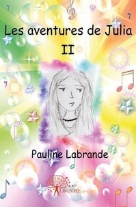 Pauline Labrande - Les aventures de Julia 2 : Les aventures de julia ii - Ii.
