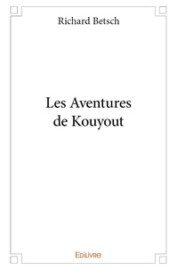 Richard Betsch - Les aventures de kouyout.