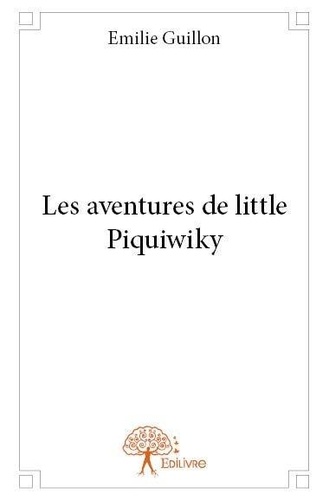Emilie Guillon - Les aventures de little piquiwiky.