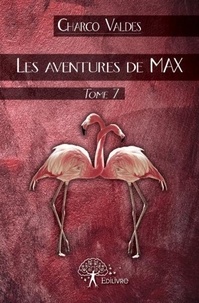 Charco Valdes - Les aventures de Max 7 : Les aventures de max, tome 7 - Tome 7.