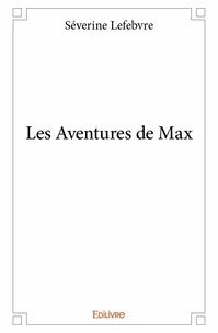 Séverine Lefèbvre - Les aventures de max.