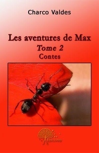 Charco Valdes - Les aventures de Max 2 : Les aventures de max - Contes.