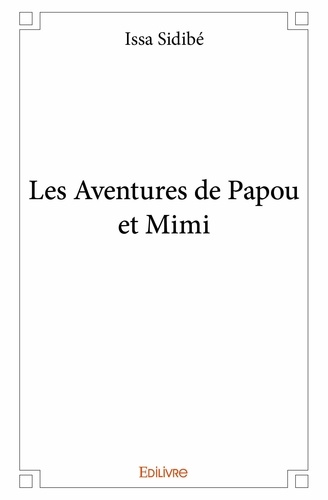 Issa Sidibé - Les aventures de papou et mimi.