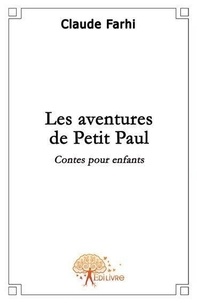 Claude Farhi - Les aventures de petit paul - Contes pour enfants.