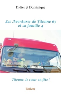 Dominique didier Et - Les aventures de titoune 63 et sa famille 4 - Titoune, le cœur en fête !.