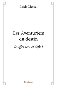 Rejeb Dhaoui - Les aventuriers du destin - Et si le monde était meilleur ?.