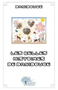 Danidouce Danidouce - Les belles histoires de danidouce.