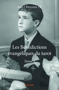 Ix jean L'hermite - Les bénédictions évangéliques du tarot 3 : Les bénédictions évangéliques du tarot.