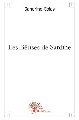 Sandrine Colas - Les bêtises de sardine.