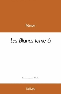 Remon Remon - Les blancs tome 6.