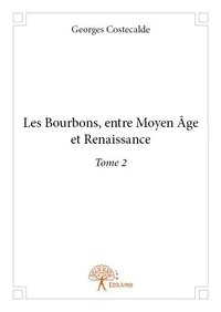 Les bourbons, entre moyen âge et renaissance