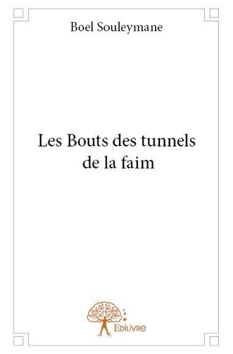 Souleymane Boel - Les bouts des tunnels de la faim.