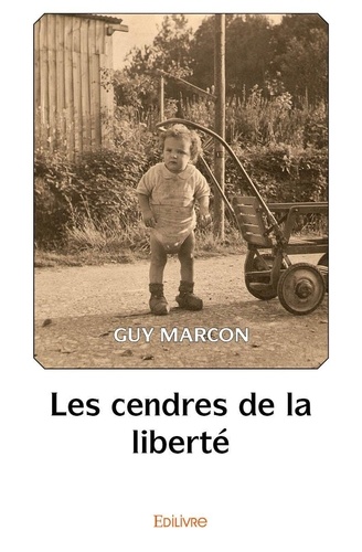 Guy Marcon - Les cendres de la liberté.