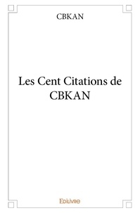 Cbkan Cbkan - Les cent citations de cbkan.