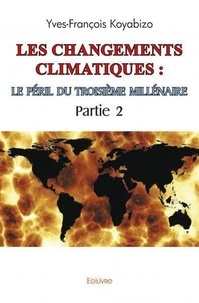 Yves-françois Koyabizo - Les changements climatiques : le péril du troisième millénaire partie 2.