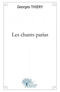 Georges Thiéry - Les chants parias.