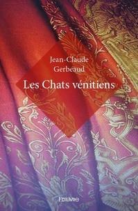 Jean-claude Gerbeaud - Les chats vénitiens.
