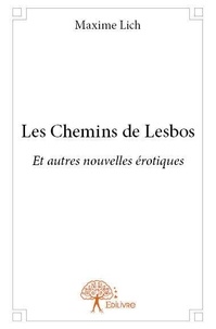 Maxime Lich - Les chemins de lesbos - Et autres nouvelles érotiques.