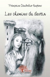 Caudrelier nuytens françoise Françoise - Les chemins du destin.