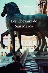Lydie Delanoue - Les chevaux de san marco.