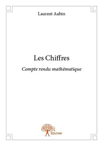 Laurent Aubin - Les chiffres - Compte rendu mathématique.