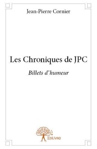 Jean-pierre Cornier - Les chroniques de jpc - Billets d'humeur.