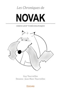 Guy Tourreilles - Les chroniques de novak 2 2 : Les chroniques de novak 2 - Chien-loup Tchécoslovaque.