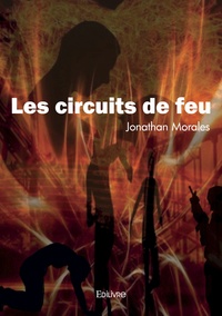 Jonathan Morales - Les circuits de feu.