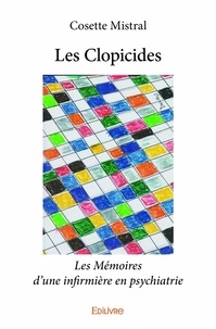 Cosette Mistral - Les clopicides - Les Mémoires d'une infirmière en psychiatrie.