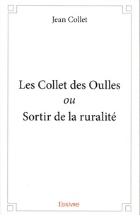 Jean Collet - Les Collet des Oulles - Ou Sortir de la ruralité.