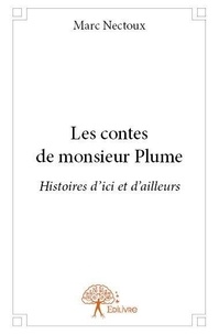 Marc Nectoux - Les contes de monsieur plume - Histoires d'ici et d'ailleurs.