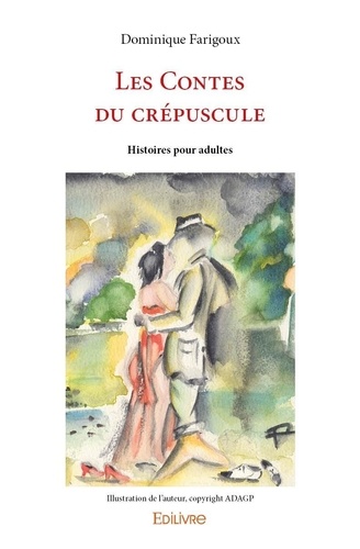 Dominique Farigoux - Les contes du crépuscule - Histoires pour adultes.