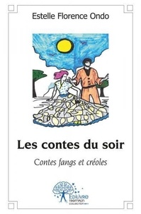Estelle florence Ondo - Les contes du soir - Contes fangs et créoles.