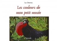 Luc Strenna - Les couleurs de mon petit musée.