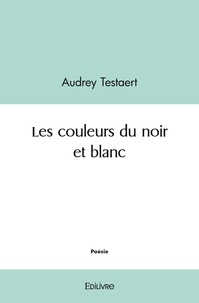Audrey Testaert - Les couleurs du noir et blanc.
