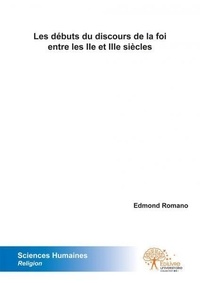 Edmond Romano - Les débuts du discours de la foi entre les iie et iiie siècles.