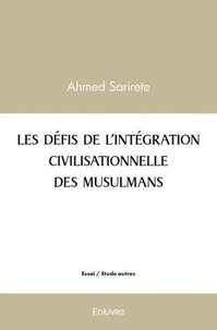 Ahmed Sarirete - Les défis de l’intégration civilisationnelle des musulmans.