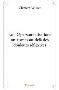 Les Dépersonnalisations onirismes au-delà des douleurs réflexives