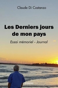 Costanzo claude Di - Les derniers jours de mon pays - Essai mémoriel - Journal.
