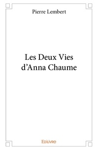 Pierre Lembert - Les deux vies d'anna chaume.