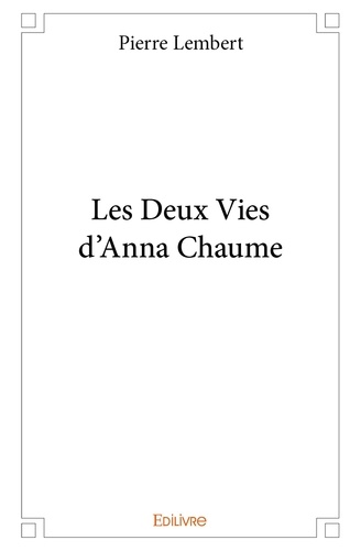 Pierre Lembert - Les deux vies d'anna chaume.