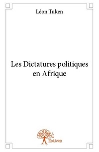 Leon Tuken - Les dictatures politiques en afrique.