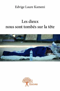 Les dieux nous sont tombés sur la tête