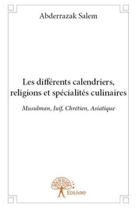 Abderrazak Salem - Les différents calendriers, religions et spécialités culinaires - Musulman, Juif, Chrétien, Asiatique.