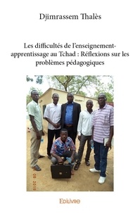 Thales Djimrassem - Les difficultés de l'enseignement apprentissage au tchad : réflexions sur les problèmes pédagogiques.