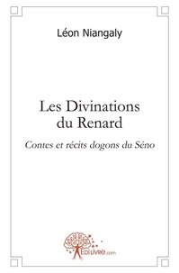 Léon Niangaly - Les divinations du renard - Contes et récits dogons du Séno.