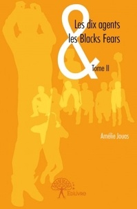 Amélie Jouas - Les dix agents et les Blacks fears.
