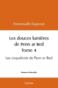 Emmanuelle Dupinoat - Les douces lumières de penn ar bed 4 : Les douces lumières de penn ar bed - Les coquelicots de Penn ar Bed.