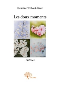 Claudine Thibout-Pivert - Les doux moments - Poèmes.